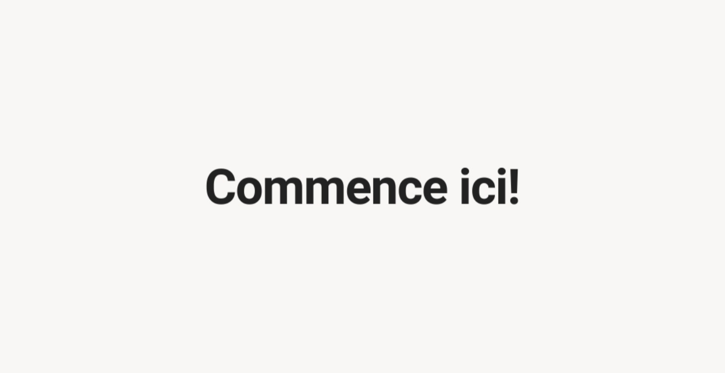 Commence ici!