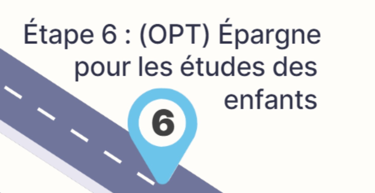 Étape 6: (OPT) Épargne pour les études des enfants