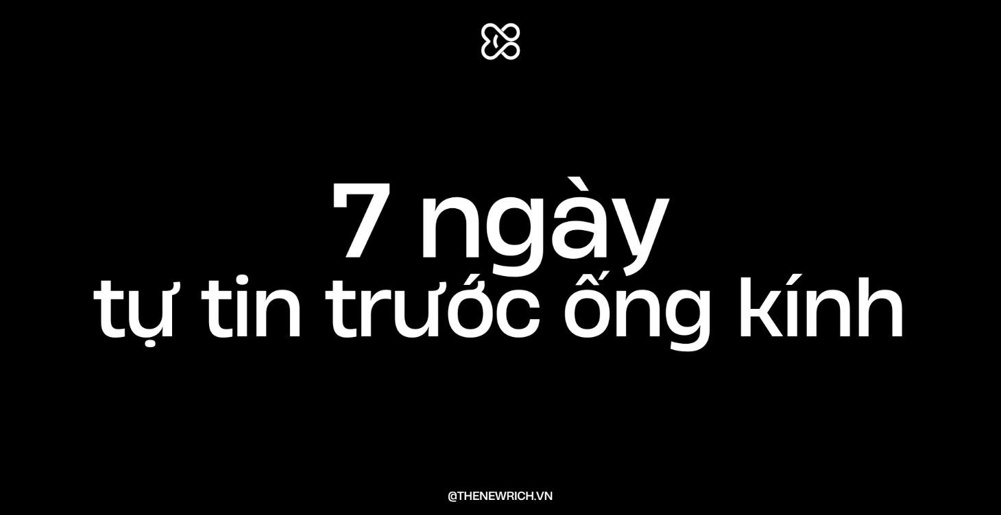 7 Ngày tự tin trước ống kính