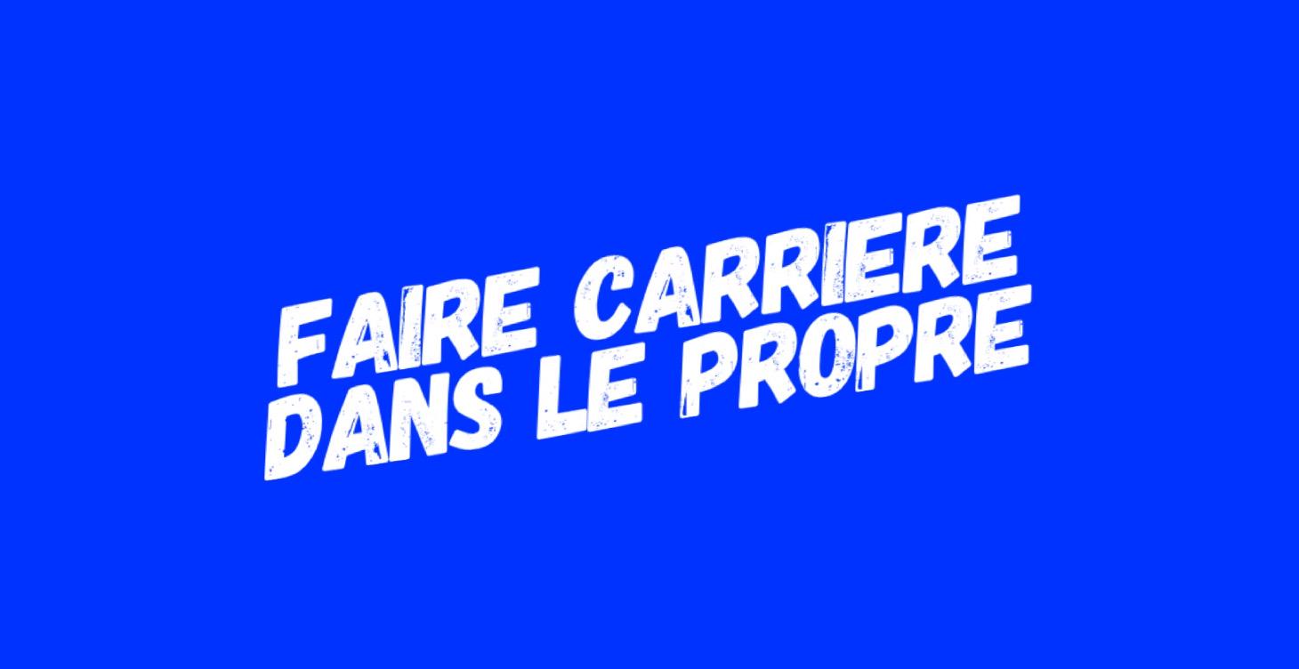 Faire carrière dans le propre 💰