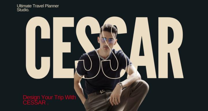 Design Your Trip With CESSAR
