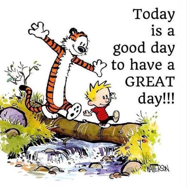 TODAY is a great day