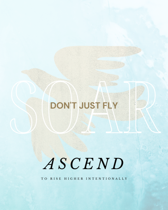 ASCEND [Isaiah 40:31]