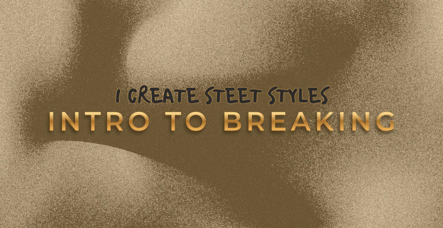 INTRO TO BREAKING