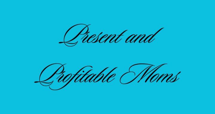 Present & Profitable Moms