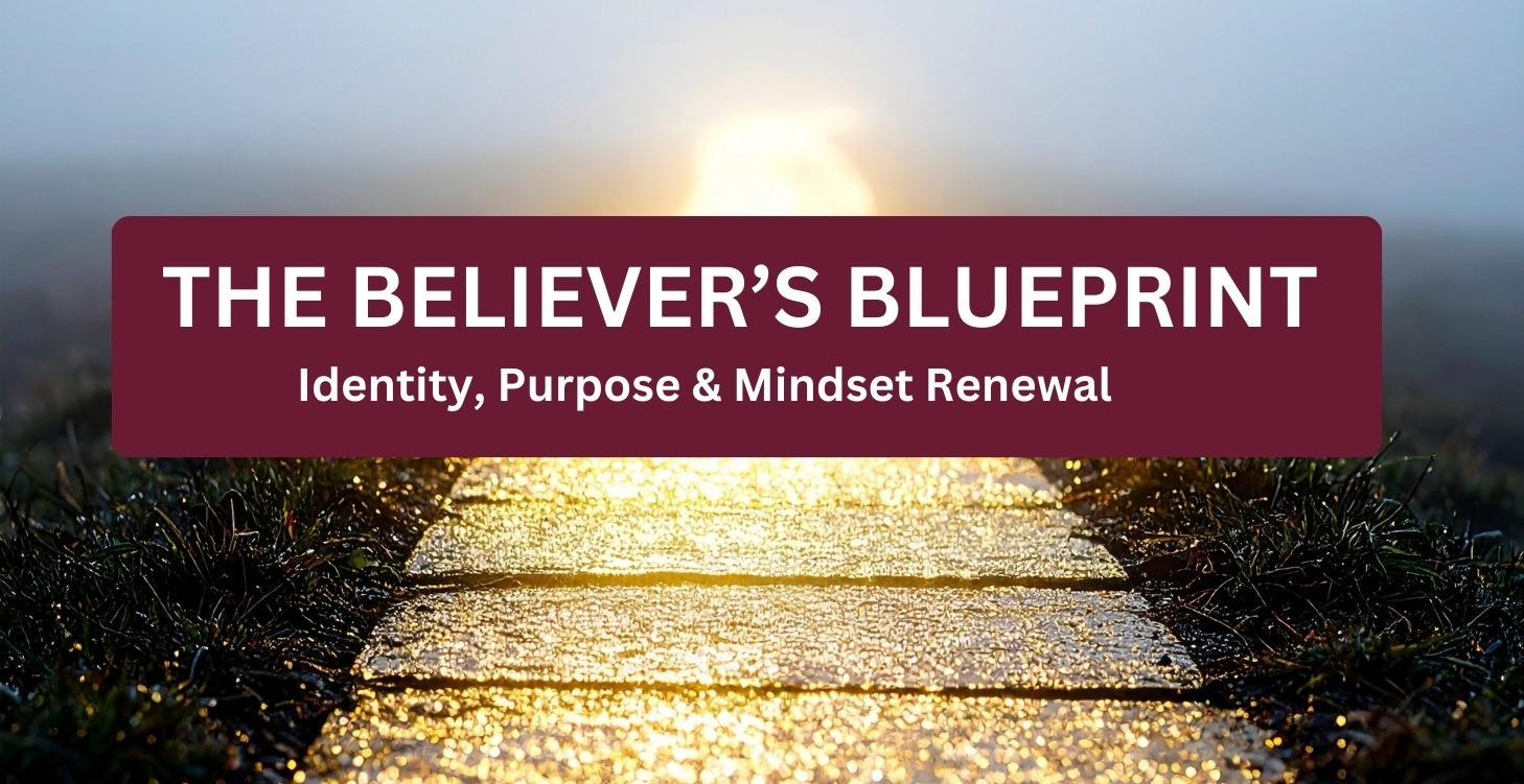 THE BELIEVER’S BLUEPRINT