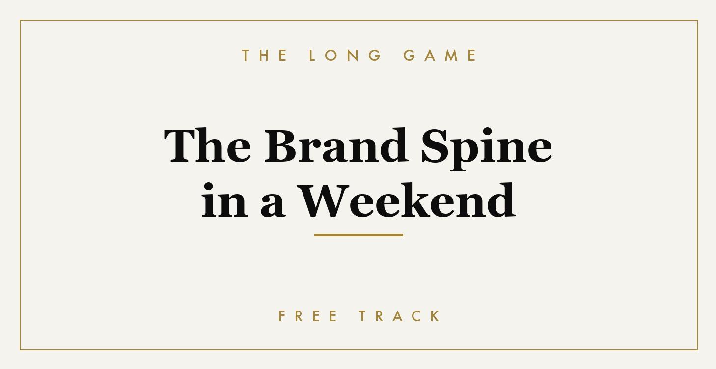The Brand Spine in a Weekend