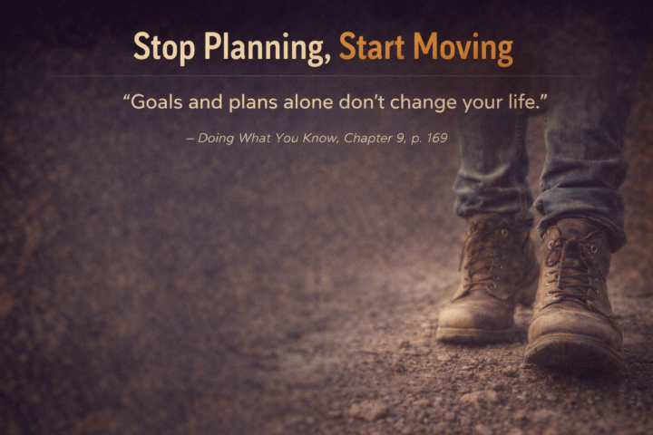 Stop Planning, Start Moving