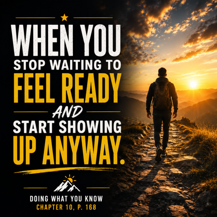 Stop Waiting to Feel Ready