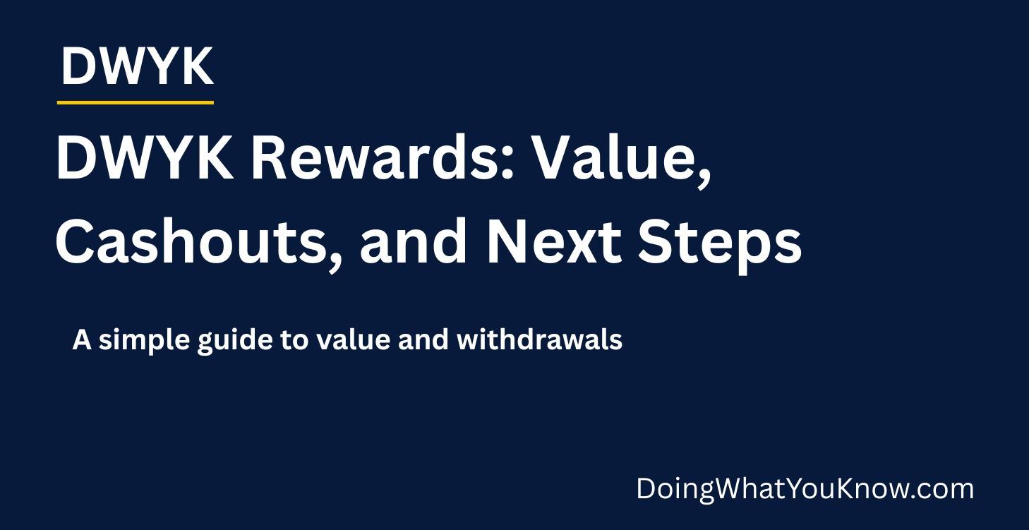 DWYK Rewards: Value, Cashouts, and Next Steps