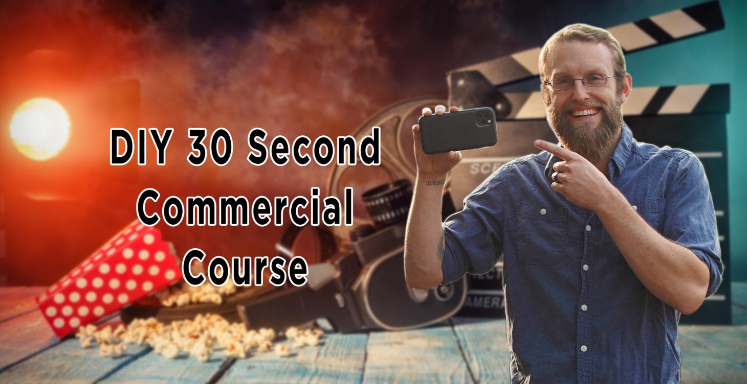 DIY 30 Second Commercial Course