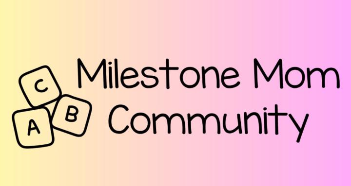 Milestone Mom Community (FREE)