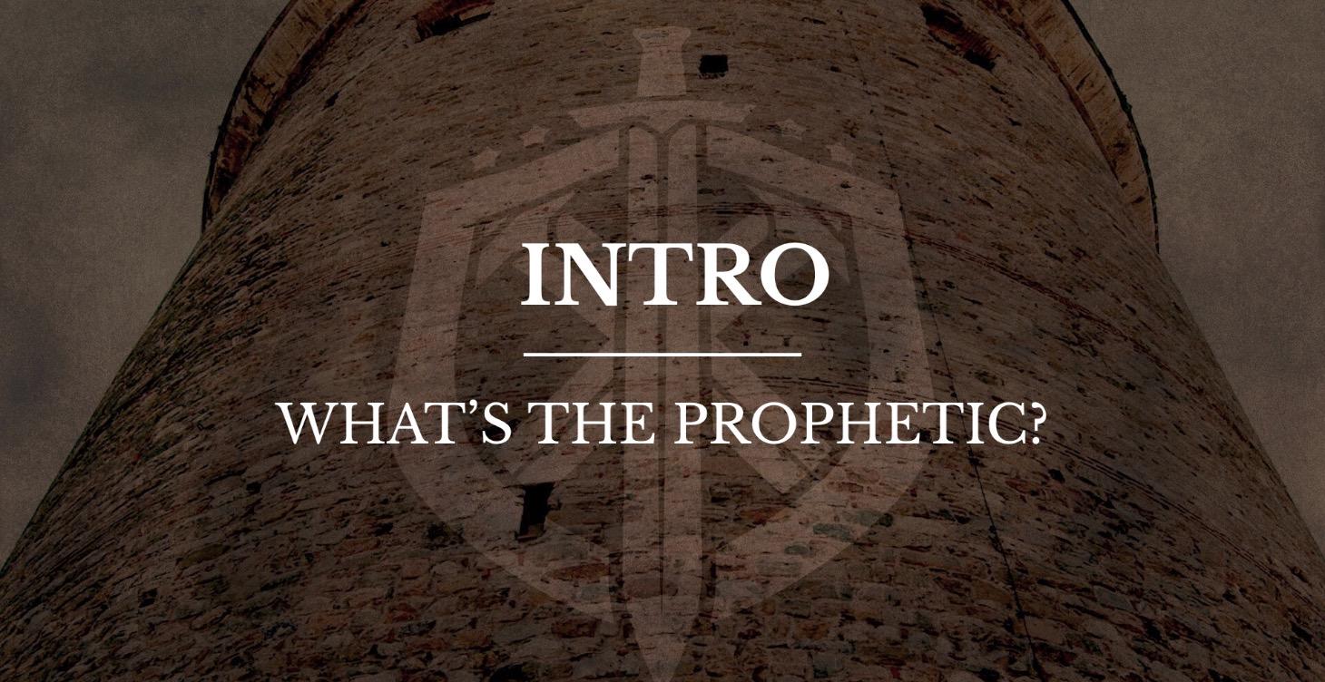 Intro Module - What's the Prophetic