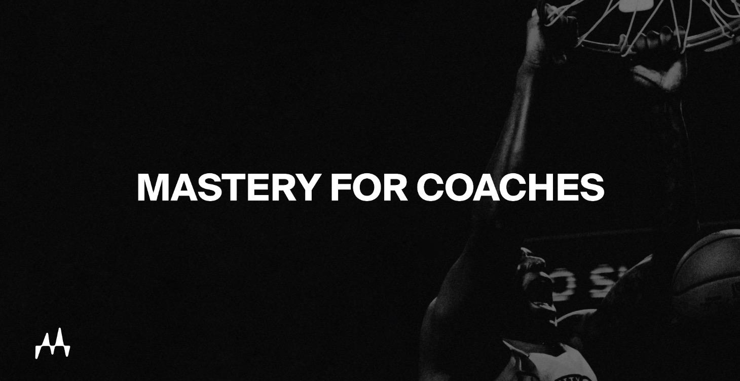 Mastery for Coaches