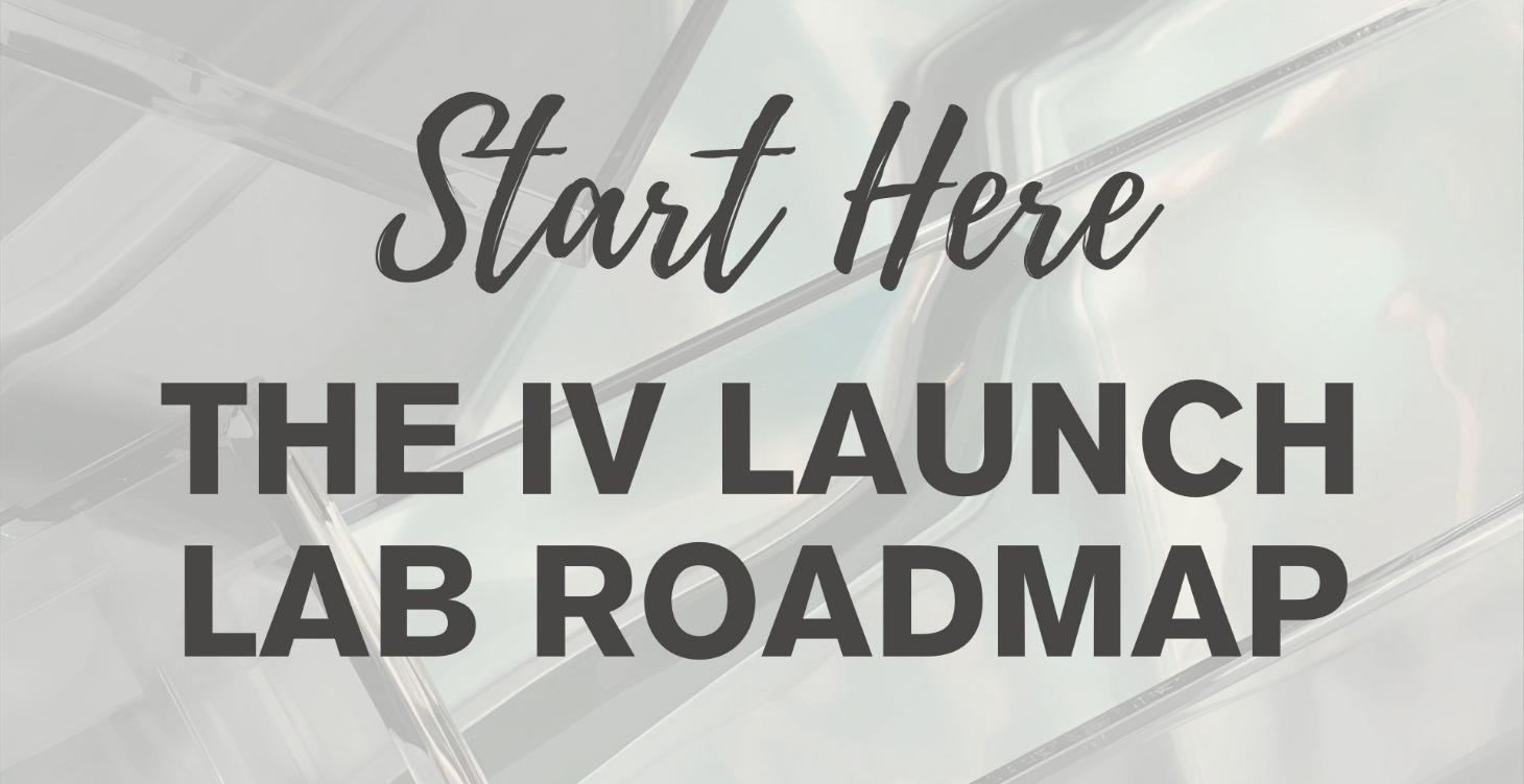 The IV Launch Lab Roadmap