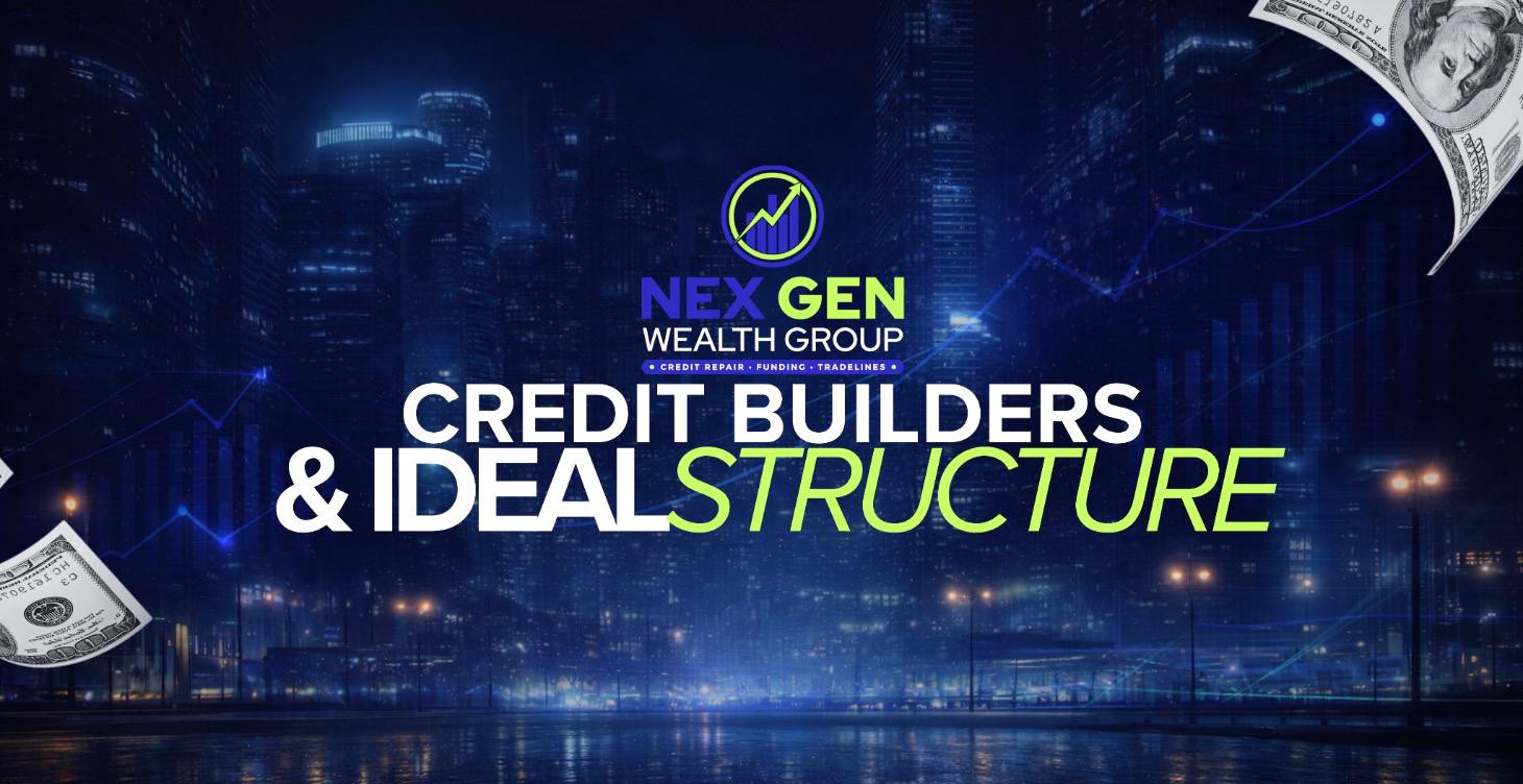 Credit Builders & Ideal Structure
