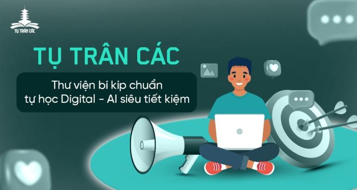 Tụ Trân Các -Tự học Digital AI