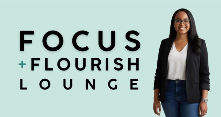 Focus + Flourish Lounge™