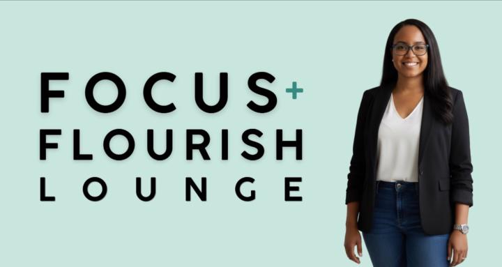 Focus + Flourish Lounge™