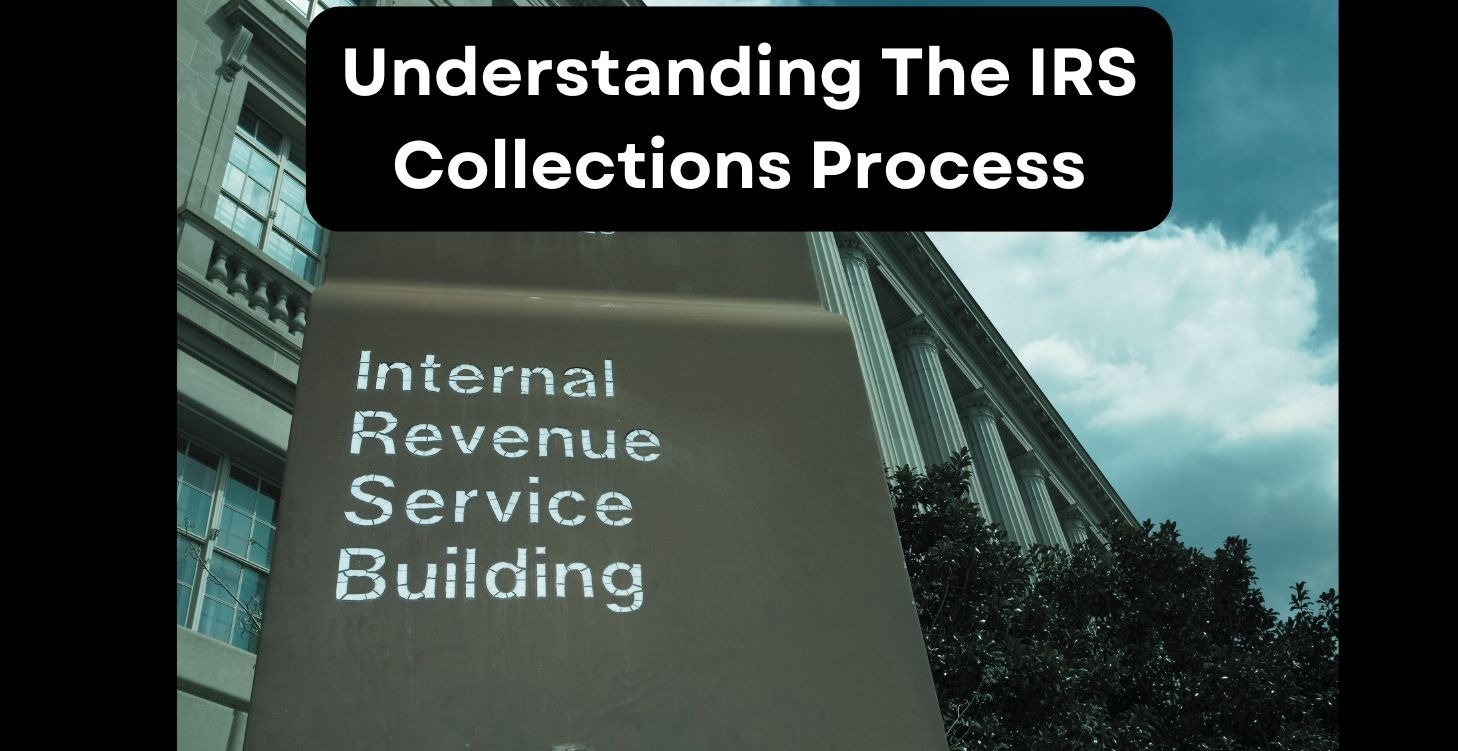 Understanding The IRS Collections Process