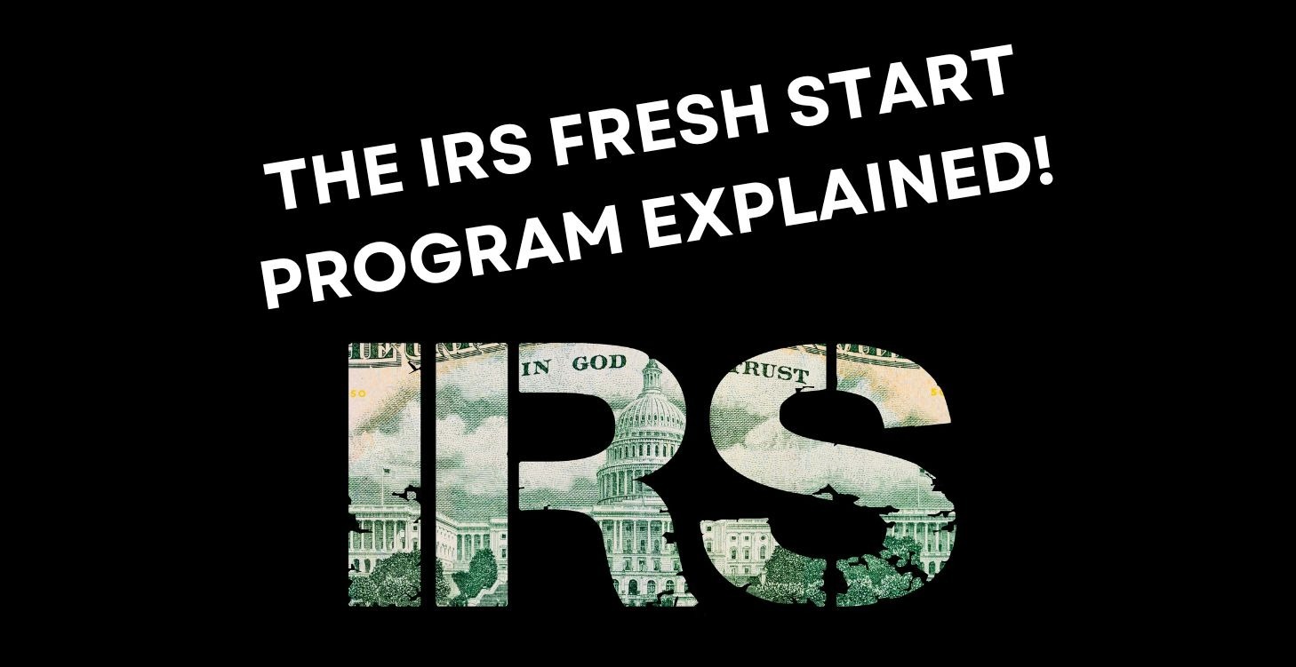 The IRS Fresh Start Program Explained