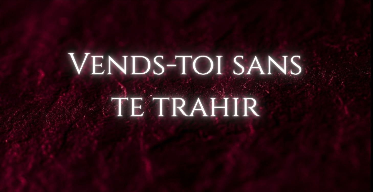 Vends sans te trahir