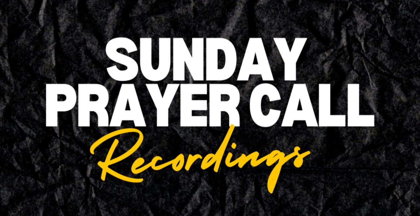 Sunday Prayer Call Recordings