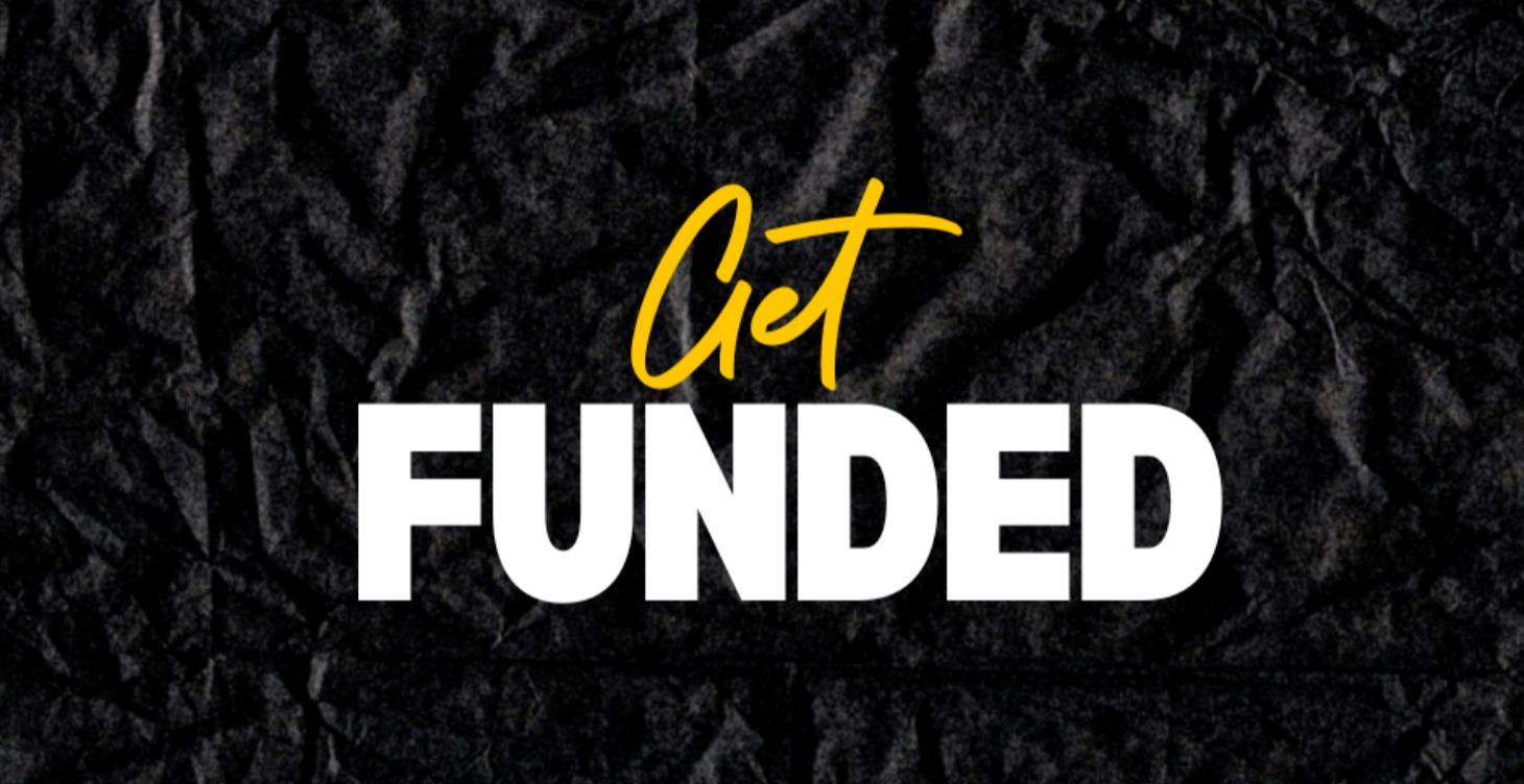 GET FUNDED!