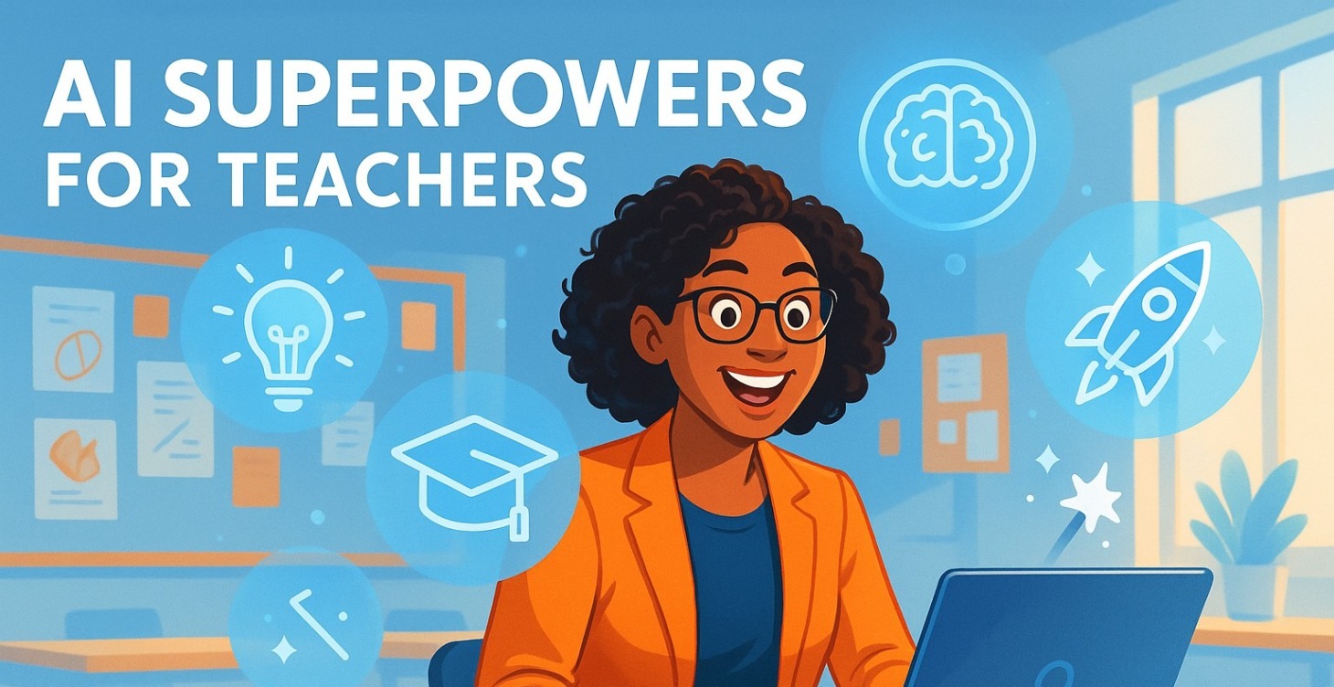 AI Superpowers for Teachers: Your Complete Guide
