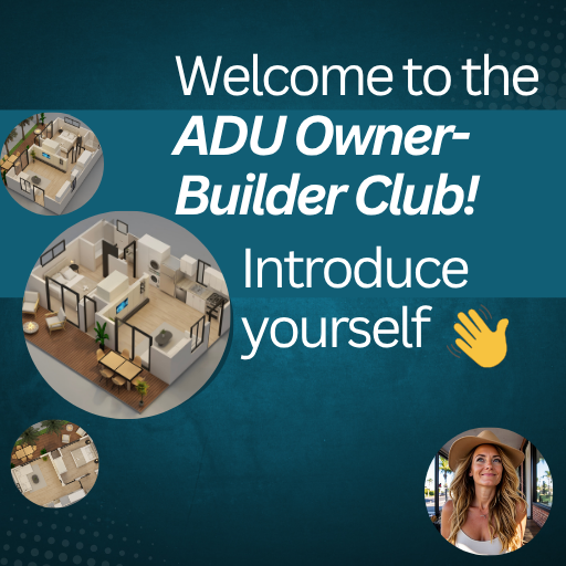 👋 Welcome to the ADU Owner-Builder Club!