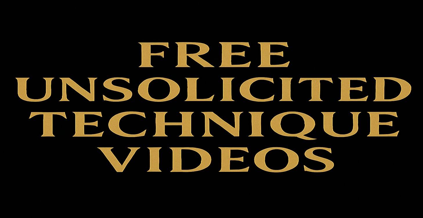 Free Unsolicited Technique Videos