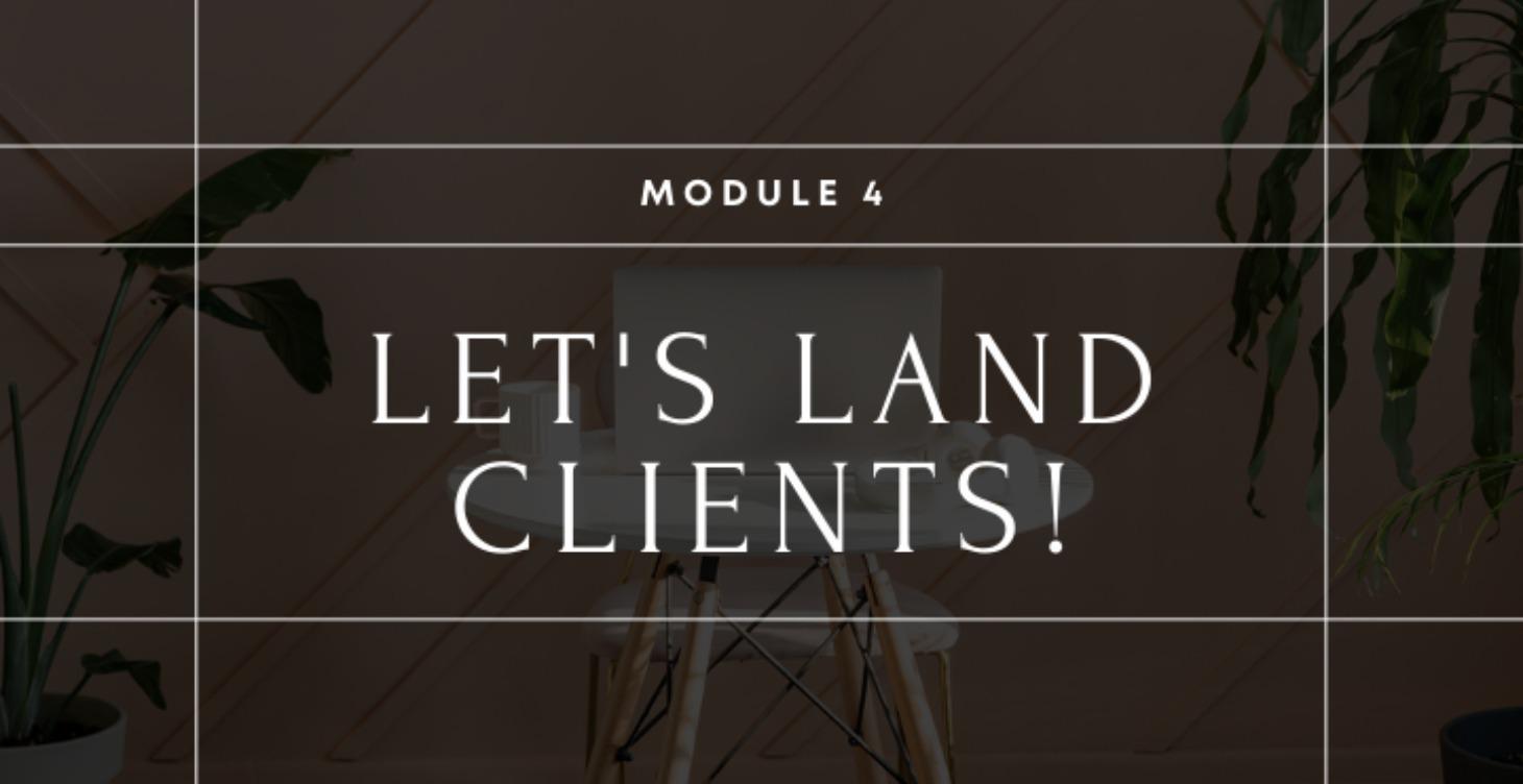 Module 4: Let's Land Clients!