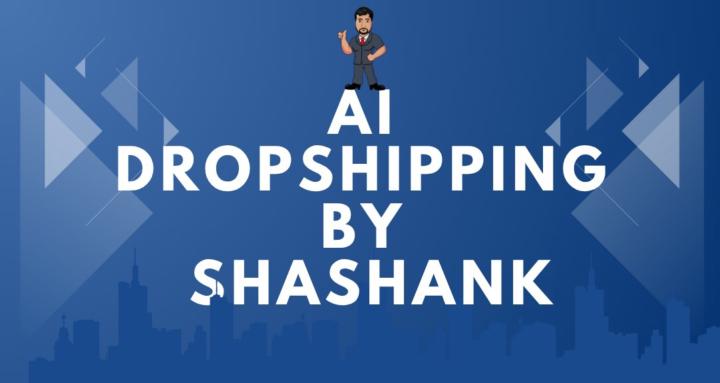 AI Dropshipping By Shashank