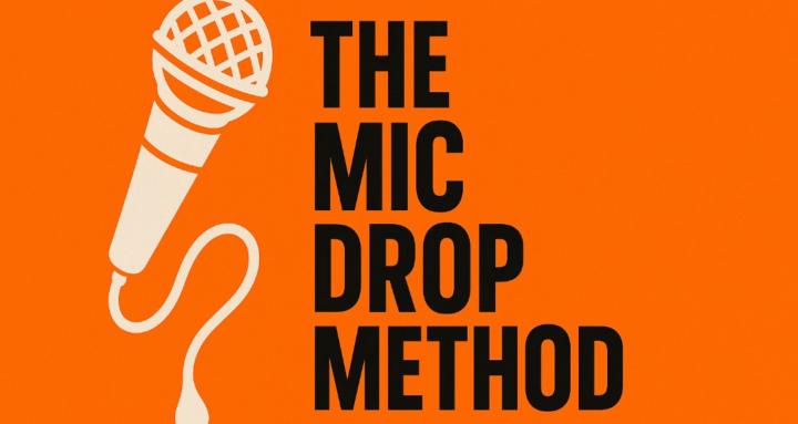 The Mic Drop Method