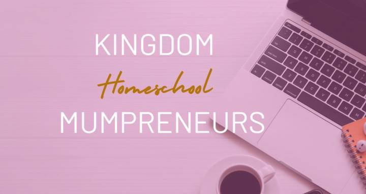 Kingdom Homeschool Mumpreneurs