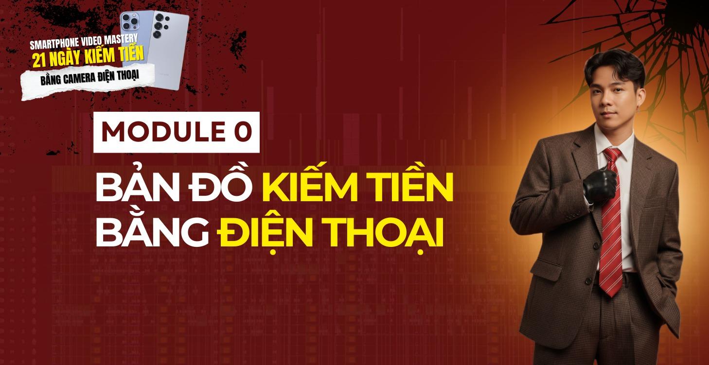 Module 0 - Bản Đồ Kiếm Tiền Bằng Điện Thoại