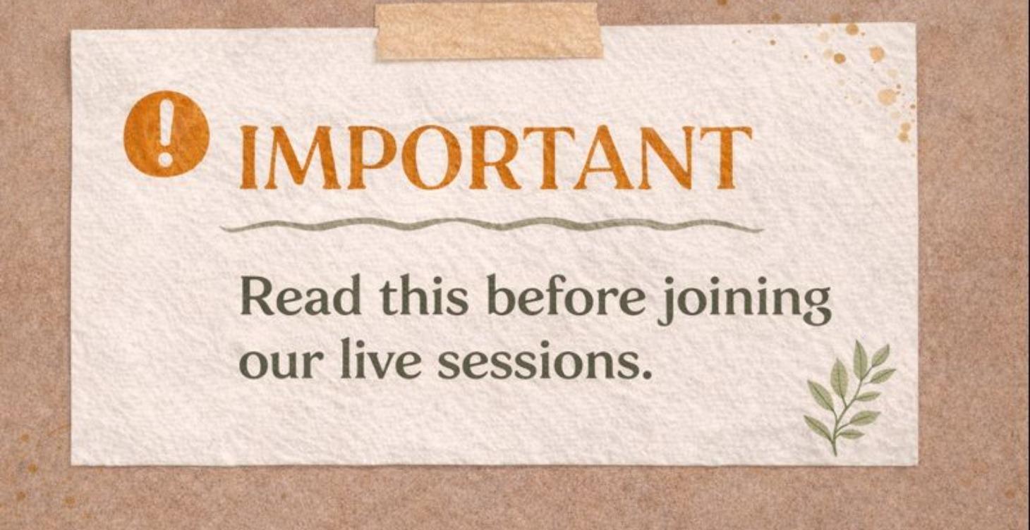Read this BEFORE joining our live sessions
