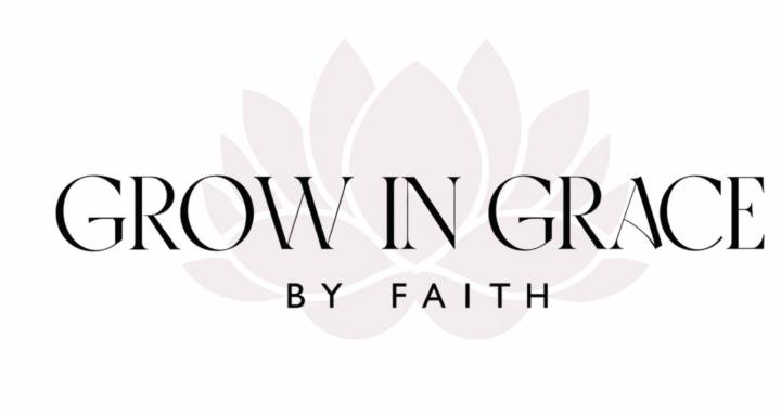 Grow in Grace by Faith