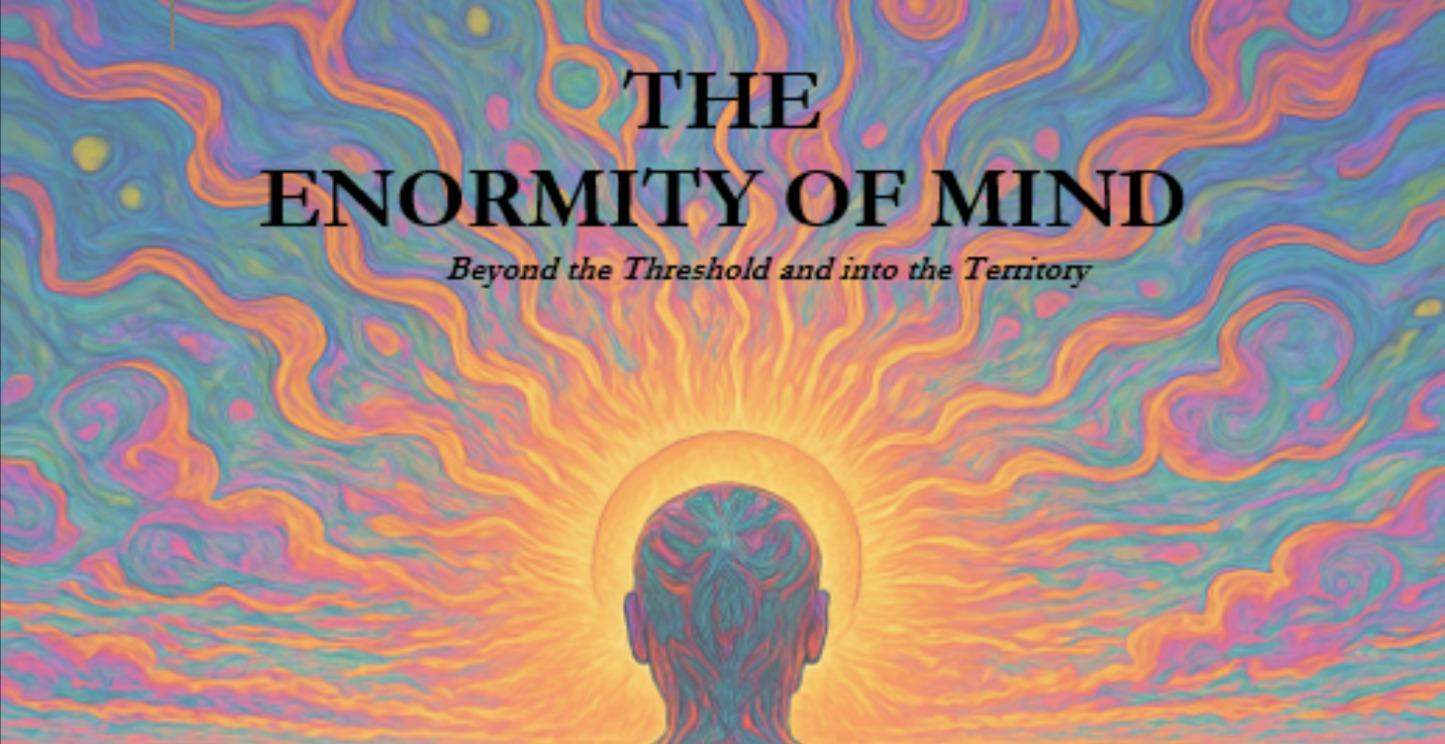 The Enormity of Mind