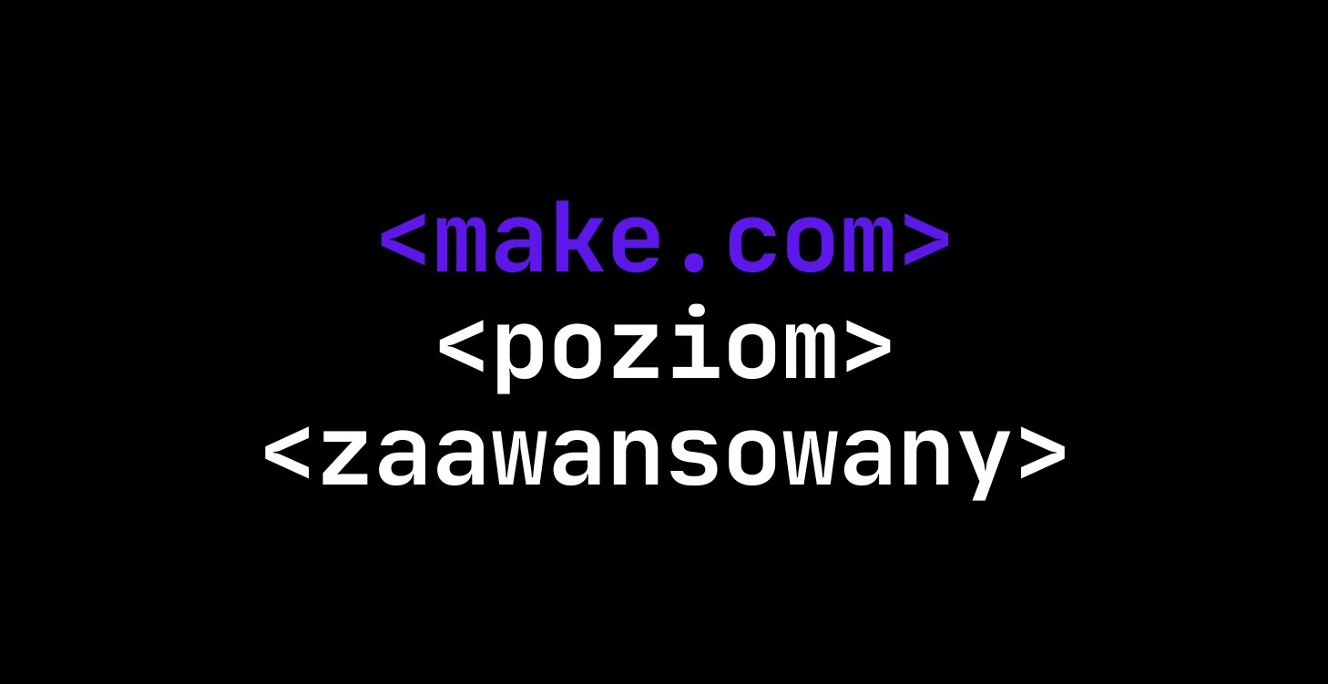 Make.com - poziom zaawansowany