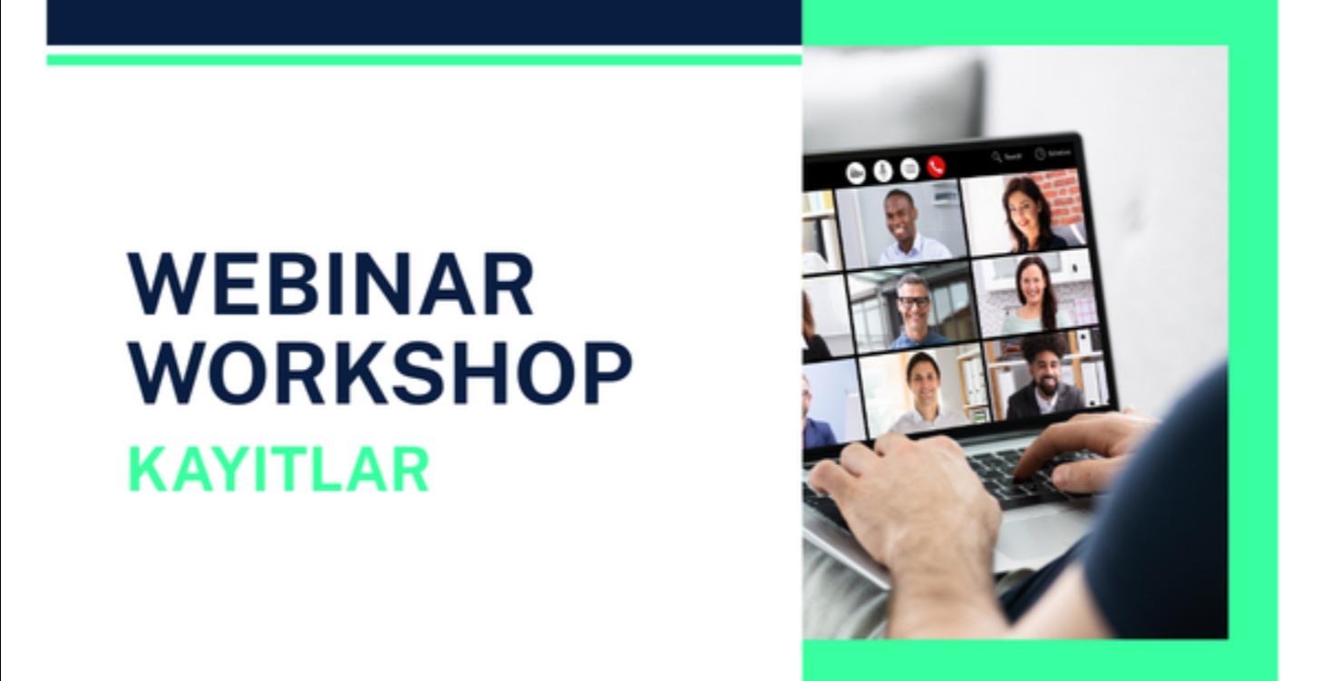 Webinar / Workshop Kayıtları