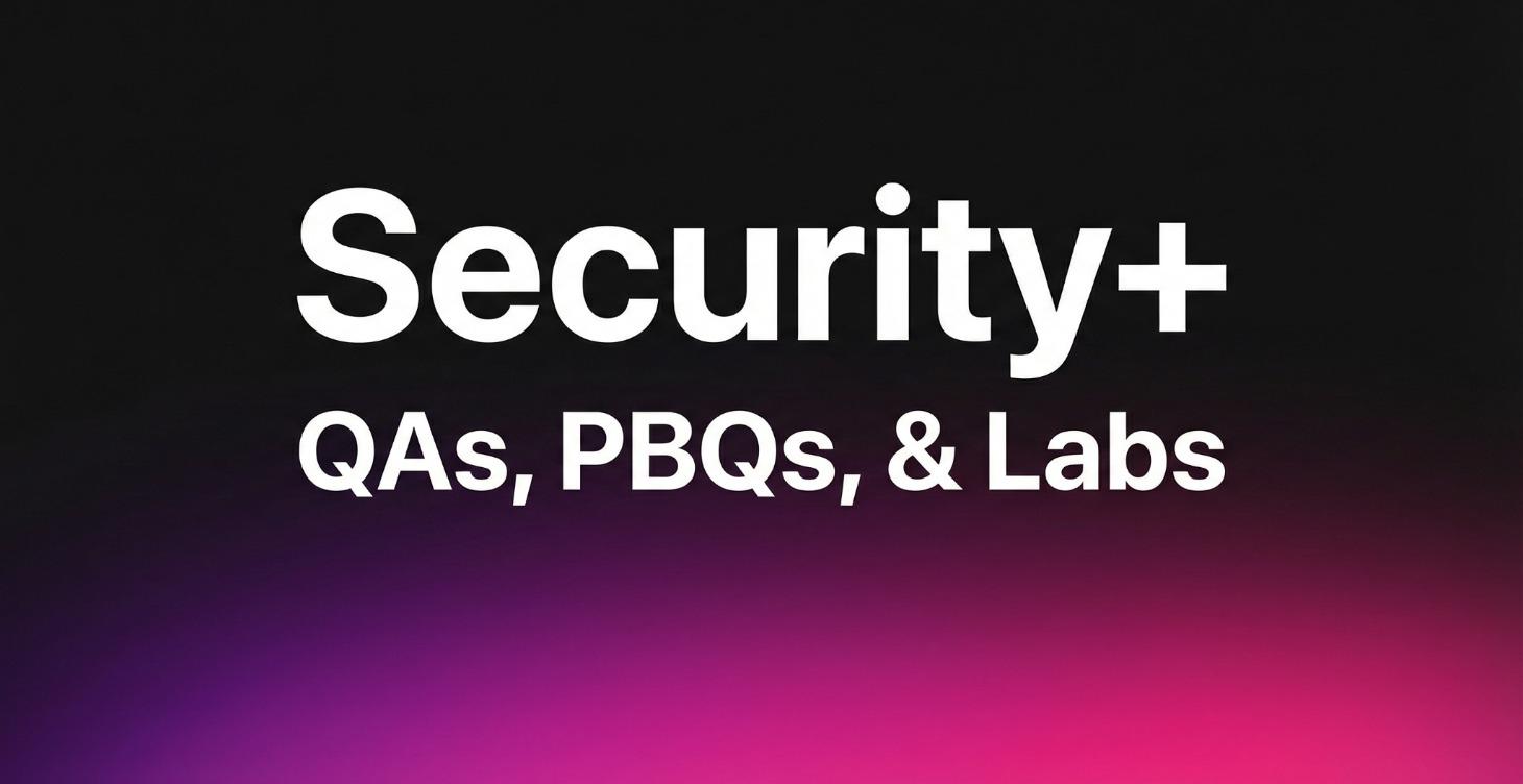 Security+ | QAs, PBQs, & Labs