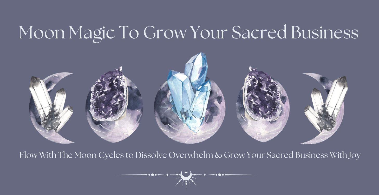 Moon Magic To Grow Your Sacred Business