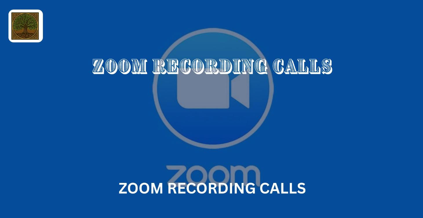ZOOM RECORDING CALLS