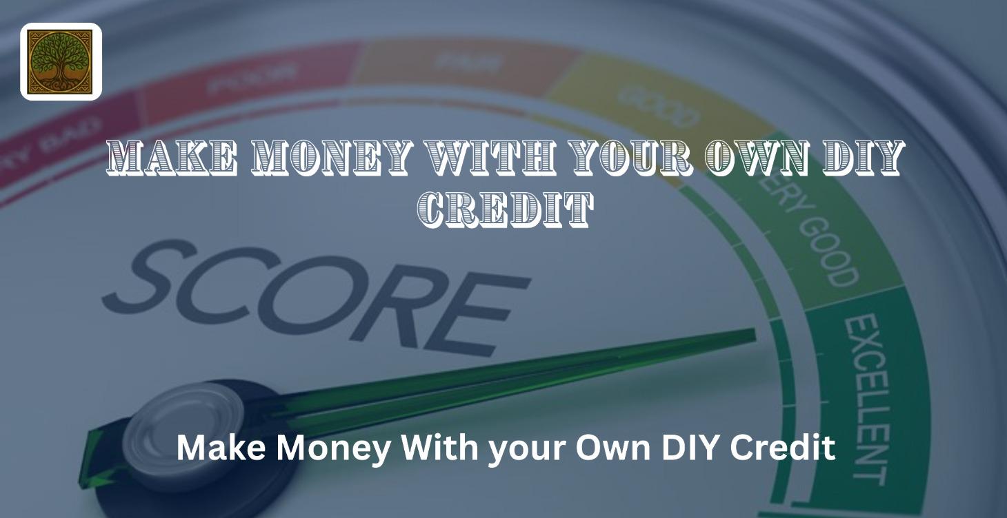 Make Money With your Own DIY Credit
