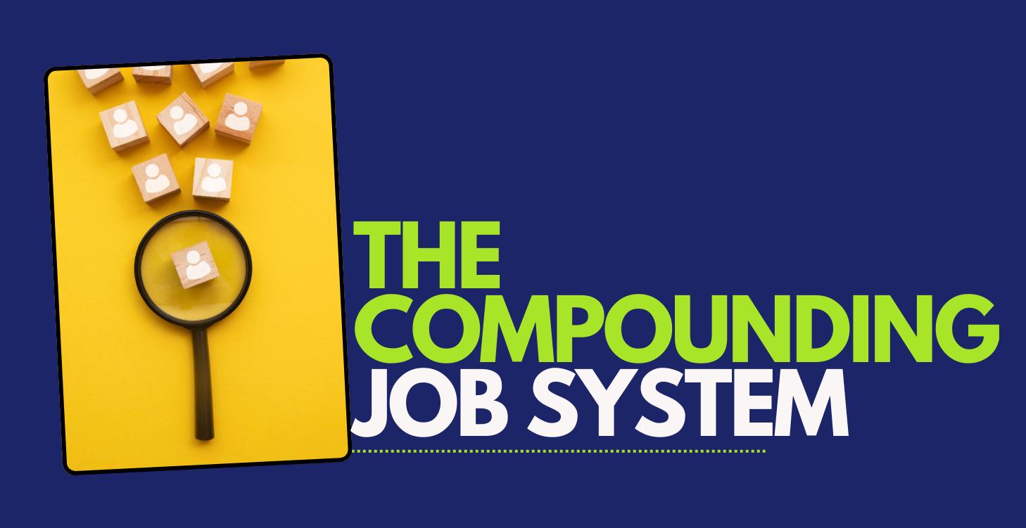 The Compounding Job System