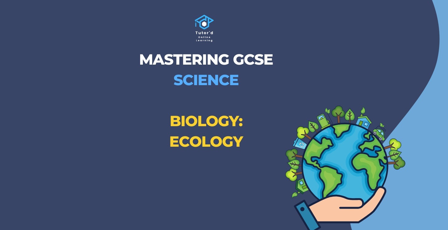 GCSE Biology - Ecology