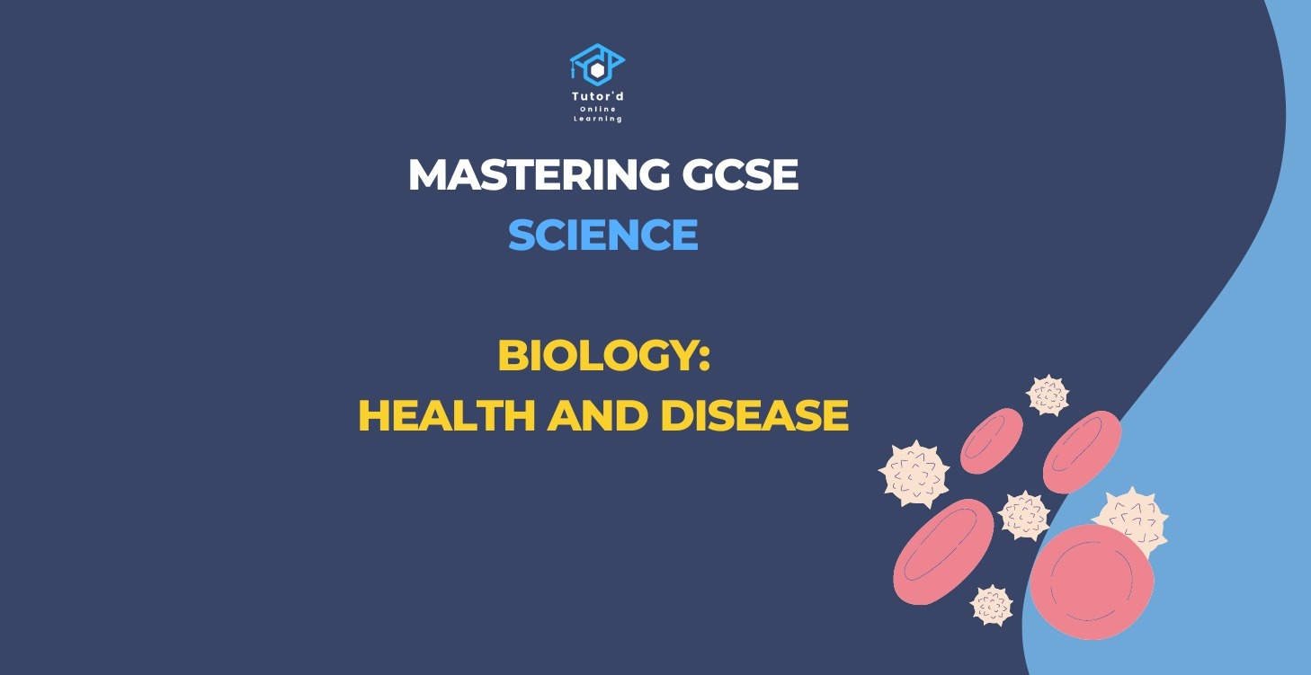 GCSE Biology - Health and disease
