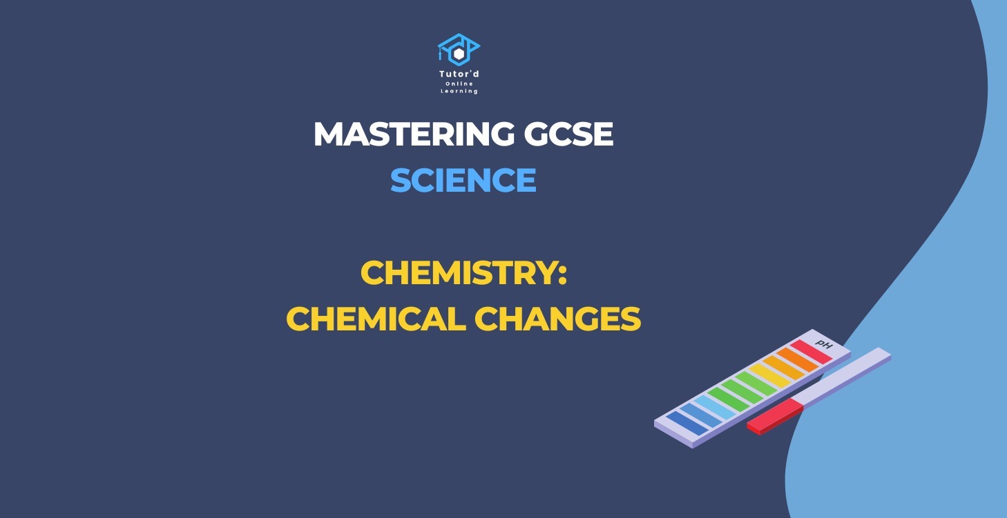 GCSE Chemistry - Chemical changes