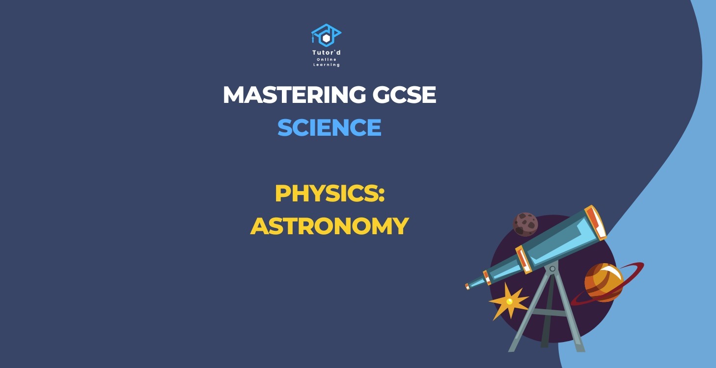 GCSE Physics - Astronomy TRIPLE